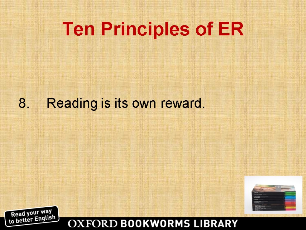Ten Principles of ER Reading is its own reward.